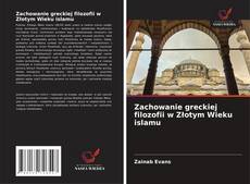 Bookcover of Zachowanie greckiej filozofii w Złotym Wieku islamu
