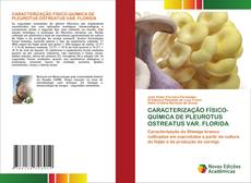 Обложка CARACTERIZAÇÃO FÍSICO-QUÍMICA DE PLEUROTUS OSTREATUS VAR. FLORIDA