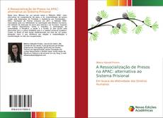 Copertina di A Ressocialização de Presos na APAC: alternativa ao Sistema Prisional