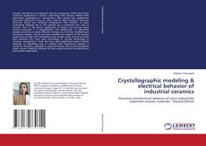 Capa do livro de Crystallographic modeling & electrical behavior of industrial ceramics 