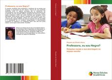 Capa do livro de Professora, eu sou Negra? 