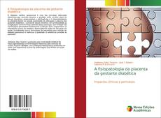 Couverture de A fisiopatologia da placenta da gestante diabética