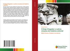 Capa do livro de O Anjo Vingador e outros ensaios de história colonial 