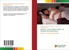 Couverture de Aborto, uma prática ética no âmbito farmacêutico?
