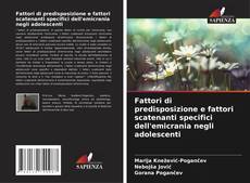 Fattori di predisposizione e fattori scatenanti specifici dell'emicrania negli adolescenti的封面