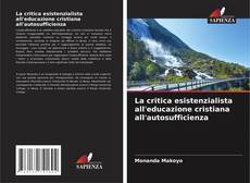 La critica esistenzialista all'educazione cristiana all'autosufficienza的封面