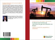 Couverture de O desenvolvimento de recursos de gás de folhelho no Brasil
