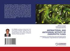 Buchcover von ANTIBACTERIAL AND ANTIFUNGAL ACTIVITY OF ENDOPHYTIC FUNGI