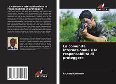 Bookcover of La comunità internazionale e la responsabilità di proteggere