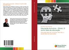 Bookcover of Educação Inclusiva - Ghost, O outro lado da educação