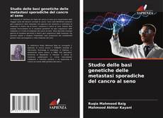 Studio delle basi genetiche delle metastasi sporadiche del cancro al seno的封面
