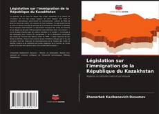 Обложка Législation sur l'immigration de la République du Kazakhstan