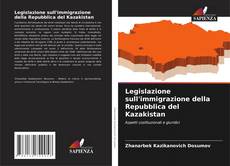 Legislazione sull'immigrazione della Repubblica del Kazakistan kitap kapağı