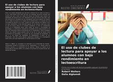 Bookcover of El uso de clubes de lectura para apoyar a los alumnos con bajo rendimiento en lectoescritura
