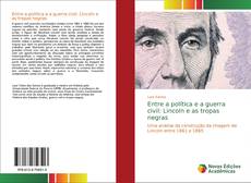 Portada del libro de Entre a política e a guerra civil: Lincoln e as tropas negras