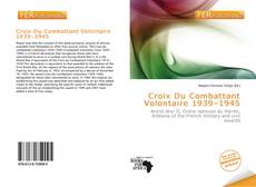 Bookcover of Croix Du Combattant Volontaire 1939–1945