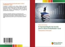 A representação da escola para o aluno trabalhador rural kitap kapağı