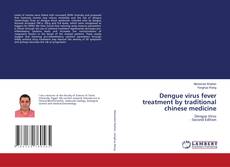 Capa do livro de Dengue virus fever treatment by traditional chinese medicine 