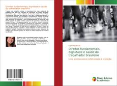 Portada del libro de Direitos fundamentais, dignidade e saúde do trabalhador brasileiro