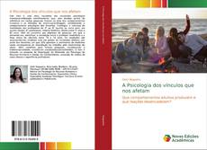 Couverture de A Psicologia dos vínculos que nos afetam