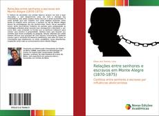 Обложка Relações entre senhores e escravos em Monte Alegre (1870-1875)