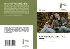 L’HÉRITIER DU MINISTRE: TOME I的封面