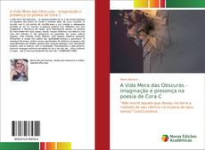 Обложка A Vida Mera das Obscuras - imaginação e presença na poesia de Cora C