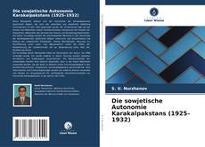 Die sowjetische Autonomie Karakalpakstans (1925–1932) kitap kapağı
