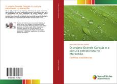 Buchcover von O projeto Grande Carajás e a cultura extrativista no Maranhão