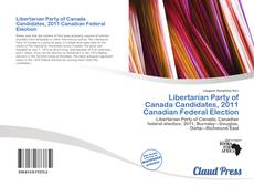 Libertarian Party of Canada Candidates, 2011 Canadian Federal Election的封面