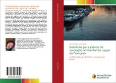Bookcover of Subsídios para estudo de valoração ambiental da Lagoa da Francesa