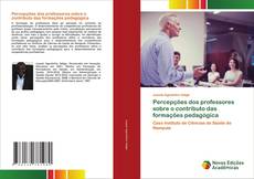 Bookcover of Percepções dos professores sobre o contributo das formações pedagógica