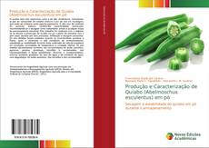 Bookcover of Produção e Caracterização de Quiabo (Abelmoschus esculentus) em pó