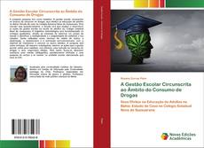 Couverture de A Gestão Escolar Circunscrita ao Âmbito do Consumo de Drogas