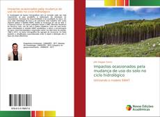 Buchcover von Impactos ocasionados pela mudança de uso do solo no ciclo hidrológico