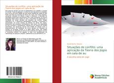 Bookcover of Situações de conflito: uma aplicação da Teoria dos Jogos em sala de au