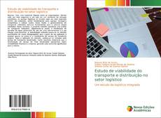 Estudo de viabilidade do transporte e distribuição no setor logístico kitap kapağı