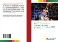 Bookcover of Ensaios sobre dinâmica macroeconômica na perspectiva de modelos DSGE