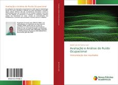 Bookcover of Avaliação e Análise do Ruído Ocupacional