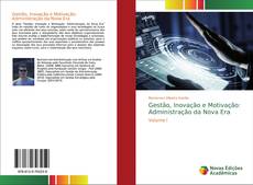 Bookcover of Gestão, Inovação e Motivação: Administração da Nova Era