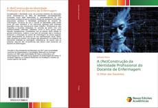 Buchcover von A (Re)Construção da Identidade Profissional do Docente de Enfermagem