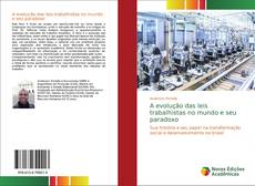 Couverture de A evolução das leis trabalhistas no mundo e seu paradoxo
