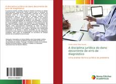 Couverture de A disciplina jurídica do dano decorrente de erro de diagnóstico