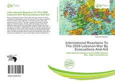 International Reactions To The 2006 Lebanon War By Evacuations And Aid的封面