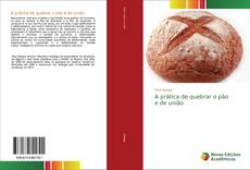 Borítókép a  A prática de quebrar o pão e de união - hoz
