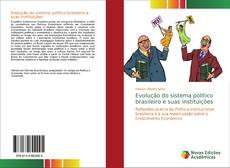 Bookcover of Evolução do sistema político brasileiro e suas instituições