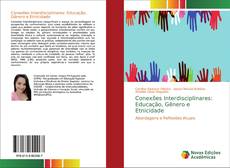 Bookcover of Conexões Interdisciplinares: Educação, Gênero e Etnicidade
