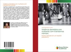 Bookcover of Violência doméstica em mulheres com transtornos mentais