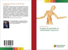 Borítókép a  O papel do glutatião na infertilidade masculina - hoz