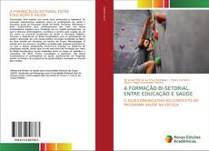 Buchcover von A FORMAÇÃO BI-SETORIAL ENTRE EDUCAÇÃO E SAÚDE